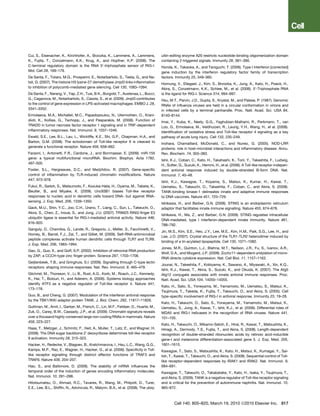 Cui, S., Eisenacher, K., Kirchhofer, A., Brzozka, K., Lammens, A., Lammens,          uitin-editing enzyme A20 restricts nucleotide-binding oligomerization domain
K., Fujita, T., Conzelmann, K.K., Krug, A., and Hopfner, K.P. (2008). The            containing 2-triggered signals. Immunity 28, 381–390.
C-terminal regulatory domain is the RNA 50 -triphosphate sensor of RIG-I.            Honda, K., Takaoka, A., and Taniguchi, T. (2006). Type I interferon [corrected]
Mol. Cell 29, 169–179.                                                               gene induction by the interferon regulatory factor family of transcription
De Santa, F., Totaro, M.G., Prosperini, E., Notarbartolo, S., Testa, G., and Na-     factors. Immunity 25, 349–360.
toli, G. (2007). The histone H3 lysine-27 demethylase Jmjd3 links inﬂammation        Hornung, V., Ellegast, J., Kim, S., Brzozka, K., Jung, A., Kato, H., Poeck, H.,
to inhibition of polycomb-mediated gene silencing. Cell 130, 1083–1094.              Akira, S., Conzelmann, K.K., Schlee, M., et al. (2006). 50 -Triphosphate RNA
De Santa, F., Narang, V., Yap, Z.H., Tusi, B.K., Burgold, T., Austenaa, L., Bucci,   is the ligand for RIG-I. Science 314, 994–997.
G., Caganova, M., Notarbartolo, S., Casola, S., et al. (2009). Jmjd3 contributes     Hsu, M.T., Parvin, J.D., Gupta, S., Krystal, M., and Palese, P. (1987). Genomic
to the control of gene expression in LPS-activated macrophages. EMBO J. 28,          RNAs of inﬂuenza viruses are held in a circular conformation in virions and
3341–3352.                                                                           in infected cells by a terminal panhandle. Proc. Natl. Acad. Sci. USA 84,
Ermolaeva, M.A., Michallet, M.C., Papadopoulou, N., Utermohlen, O., Krani-           8140–8144.
dioti, K., Kollias, G., Tschopp, J., and Pasparakis, M. (2008). Function of          Imai, Y., Kuba, K., Neely, G.G., Yaghubian-Malhami, R., Perkmann, T., van
TRADD in tumor necrosis factor receptor 1 signaling and in TRIF-dependent            Loo, G., Ermolaeva, M., Veldhuizen, R., Leung, Y.H., Wang, H., et al. (2008).
inﬂammatory responses. Nat. Immunol. 9, 1037–1046.                                   Identiﬁcation of oxidative stress and Toll-like receptor 4 signaling as a key
Ewald, S.E., Lee, B.L., Lau, L., Wickliffe, K.E., Shi, G.P., Chapman, H.A., and      pathway of acute lung injury. Cell 133, 235–249.
Barton, G.M. (2008). The ectodomain of Toll-like receptor 9 is cleaved to            Inohara, Chamaillard, McDonald, C., and Nunez, G. (2005). NOD-LRR
generate a functional receptor. Nature 456, 658–662.                                 proteins: role in host-microbial interactions and inﬂammatory disease. Annu.
Faraoni, I., Antonetti, F.R., Cardone, J., and Bonmassar, E. (2009). miR-155         Rev. Biochem. 74, 355–383.
gene: a typical multifunctional microRNA. Biochim. Biophys. Acta 1792,
                                                                                     Ishii, K.J., Coban, C., Kato, H., Takahashi, K., Torii, Y., Takeshita, F., Ludwig,
497–505.
                                                                                     H., Sutter, G., Suzuki, K., Hemmi, H., et al. (2006). A Toll-like receptor-indepen-
Foster, S.L., Hargreaves, D.C., and Medzhitov, R. (2007). Gene-speciﬁc               dent antiviral response induced by double-stranded B-form DNA. Nat.
control of inﬂammation by TLR-induced chromatin modiﬁcations. Nature                 Immunol. 7, 40–48.
447, 972–978.
                                                                                     Ishii, K.J., Kawagoe, T., Koyama, S., Matsui, K., Kumar, H., Kawai, T.,
Fukui, R., Saitoh, S., Matsumoto, F., Kozuka-Hata, H., Oyama, M., Tabeta, K.,        Uematsu, S., Takeuchi, O., Takeshita, F., Coban, C., and Akira, S. (2008).
Beutler, B., and Miyake, K. (2009). Unc93B1 biases Toll-like receptor                TANK-binding kinase-1 delineates innate and adaptive immune responses
responses to nucleic acid in dendritic cells toward DNA- but against RNA-            to DNA vaccines. Nature 451, 725–729.
sensing. J. Exp. Med. 206, 1339–1350.
                                                                                     Ishikawa, H., and Barber, G.N. (2008). STING is an endoplasmic reticulum
Gack, M.U., Shin, Y.C., Joo, C.H., Urano, T., Liang, C., Sun, L., Takeuchi, O.,      adaptor that facilitates innate immune signalling. Nature 455, 674–678.
Akira, S., Chen, Z., Inoue, S., and Jung, J.U. (2007). TRIM25 RING-ﬁnger E3
                                                                                     Ishikawa, H., Ma, Z., and Barber, G.N. (2009). STING regulates intracellular
ubiquitin ligase is essential for RIG-I-mediated antiviral activity. Nature 446,
                                                                                     DNA-mediated, type I interferon-dependent innate immunity. Nature 461,
916–920.
                                                                                     788–792.
Ganguly, D., Chamilos, G., Lande, R., Gregorio, J., Meller, S., Facchinetti, V.,
                                                                                     Jin, M.S., Kim, S.E., Heo, J.Y., Lee, M.E., Kim, H.M., Paik, S.G., Lee, H., and
Homey, B., Barrat, F.J., Zal, T., and Gilliet, M. (2009). Self-RNA-antimicrobial
                                                                                     Lee, J.O. (2007). Crystal structure of the TLR1-TLR2 heterodimer induced by
peptide complexes activate human dendritic cells through TLR7 and TLR8.
                                                                                     binding of a tri-acylated lipopeptide. Cell 130, 1071–1082.
J. Exp. Med. 206, 1983–1994.
                                                                                     Jones, M.R., Quinton, L.J., Blahna, M.T., Neilson, J.R., Fu, S., Ivanov, A.R.,
Gao, G., Guo, X., and Goff, S.P. (2002). Inhibition of retroviral RNA production
                                                                                     Wolf, D.A., and Mizgerd, J.P. (2009). Zcchc11-dependent uridylation of micro-
by ZAP, a CCCH-type zinc ﬁnger protein. Science 297, 1703–1706.
                                                                                     RNA directs cytokine expression. Nat. Cell Biol. 11, 1157–1163.
Geijtenbeek, T.B., and Gringhuis, S.I. (2009). Signalling through C-type lectin
                                                                                     Jounai, N., Takeshita, F., Kobiyama, K., Sawano, A., Miyawaki, A., Xin, K.Q.,
receptors: shaping immune responses. Nat. Rev. Immunol. 9, 465–479.
                                                                                     Ishii, K.J., Kawai, T., Akira, S., Suzuki, K., and Okuda, K. (2007). The Atg5
Gilchrist, M., Thorsson, V., Li, B., Rust, A.G., Korb, M., Roach, J.C., Kennedy,     Atg12 conjugate associates with innate antiviral immune responses. Proc.
K., Hai, T., Bolouri, H., and Aderem, A. (2006). Systems biology approaches          Natl. Acad. Sci. USA 104, 14050–14055.
identify ATF3 as a negative regulator of Toll-like receptor 4. Nature 441,
                                                                                     Kato, H., Sato, S., Yoneyama, M., Yamamoto, M., Uematsu, S., Matsui, K.,
173–178.
                                                                                     Tsujimura, T., Takeda, K., Fujita, T., Takeuchi, O., and Akira, S. (2005). Cell
Guo, B., and Cheng, G. (2007). Modulation of the interferon antiviral response       type-speciﬁc involvement of RIG-I in antiviral response. Immunity 23, 19–28.
by the TBK1/IKKi adaptor protein TANK. J. Biol. Chem. 282, 11817–11826.
                                                                                     Kato, H., Takeuchi, O., Sato, S., Yoneyama, M., Yamamoto, M., Matsui, K.,
Guttman, M., Amit, I., Garber, M., French, C., Lin, M.F., Feldser, D., Huarte, M.,   Uematsu, S., Jung, A., Kawai, T., Ishii, K.J., et al. (2006). Differential roles of
Zuk, O., Carey, B.W., Cassady, J.P., et al. (2009). Chromatin signature reveals      MDA5 and RIG-I helicases in the recognition of RNA viruses. Nature 441,
over a thousand highly conserved large non-coding RNAs in mammals. Nature            101–105.
458, 223–227.
                                                                                     Kato, H., Takeuchi, O., Mikamo-Satoh, E., Hirai, R., Kawai, T., Matsushita, K.,
Haas, T., Metzger, J., Schmitz, F., Heit, A., Muller, T., Latz, E., and Wagner, H.   Hiiragi, A., Dermody, T.S., Fujita, T., and Akira, S. (2008). Length-dependent
(2008). The DNA sugar backbone 20 deoxyribose determines toll-like receptor          recognition of double-stranded ribonucleic acids by retinoic acid-inducible
9 activation. Immunity 28, 315–323.                                                  gene-I and melanoma differentiation-associated gene 5. J. Exp. Med. 205,
Hacker, H., Redecke, V., Blagoev, B., Kratchmarova, I., Hsu, L.C., Wang, G.G.,       1601–1610.
Kamps, M.P., Raz, E., Wagner, H., Hacker, G., et al. (2006). Speciﬁcity in Toll-     Kawagoe, T., Sato, S., Matsushita, K., Kato, H., Matsui, K., Kumagai, Y., Sai-
like receptor signalling through distinct effector functions of TRAF3 and            toh, T., Kawai, T., Takeuchi, O., and Akira, S. (2008). Sequential control of Toll-
TRAF6. Nature 439, 204–207.                                                          like receptor-dependent responses by IRAK1 and IRAK2. Nat. Immunol. 9,
Hao, S., and Baltimore, D. (2009). The stability of mRNA inﬂuences the               684–691.
temporal order of the induction of genes encoding inﬂammatory molecules.             Kawagoe, T., Takeuchi, O., Takabatake, Y., Kato, H., Isaka, Y., Tsujimura, T.,
Nat. Immunol. 10, 281–288.                                                           and Akira, S. (2009). TANK is a negative regulator of Toll-like receptor signaling
Hitotsumatsu, O., Ahmad, R.C., Tavares, R., Wang, M., Philpott, D., Turer,           and is critical for the prevention of autoimmune nephritis. Nat. Immunol. 10,
E.E., Lee, B.L., Shifﬁn, N., Advincula, R., Malynn, B.A., et al. (2008). The ubiq-   965–972.



                                                                                             Cell 140, 805–820, March 19, 2010 ª2010 Elsevier Inc. 817
 