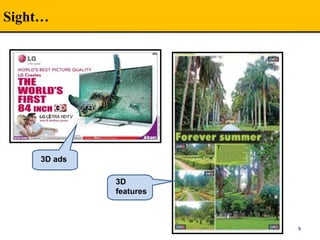 Sight…
9
3D ads
3D
features
 