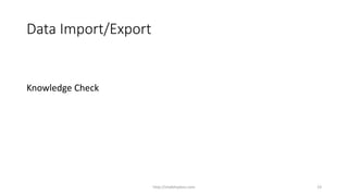 Data Import/Export
Knowledge Check
http://shakthydoss.com 23
 