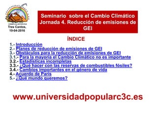 ÍNDICE
1.- Introducción
2.- Planes de reducción de emisiones de GEI
3.- Obstáculos para la reducción de emisiones de GEI
3...