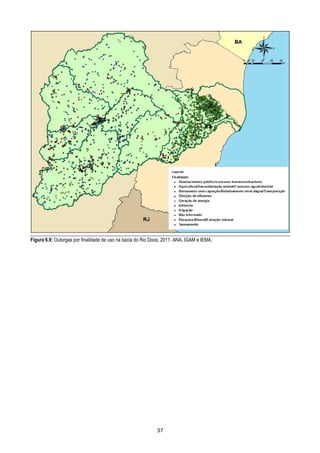 Figura 6.9: Outorgas por finalidade de uso na bacia do Rio Doce, 2011. ANA, IGAM e IEMA.




                                                             37
 