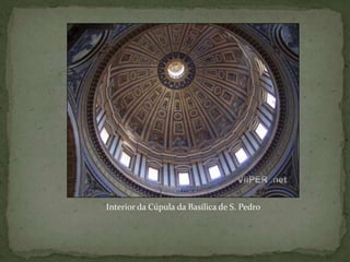 Interior da Cúpula da Basílica de S. Pedro
 