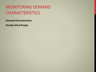 MONITORING DEMAND
CHARACTERISTICS
Demand Characteristics
Double-blind Design
 