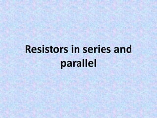 3-resistorsinseriesandparallel-191008045500.pptx