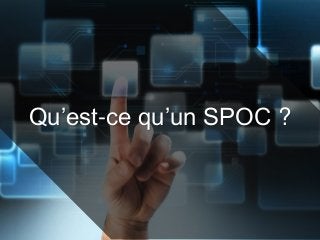 Qu’est-ce qu’un SPOC ?
 