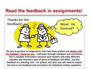 Read the feedback in assignments!
 