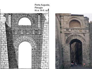 Porta Augusta, 
Perugia
Kr.e. III-II. sz
 
