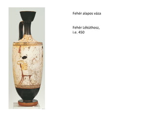 Fehér alapos váza
Fehér Léküthosz,
i.e. 450
 