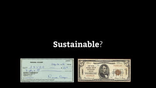 Sustainable?
 