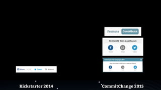 Kickstarter 2014 CommitChange 2015
 