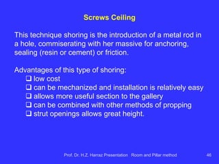 Configuration
panels:
Continuous miner.
Prof. Dr. H.Z. Harraz Presentation Room and Pillar method 46
 