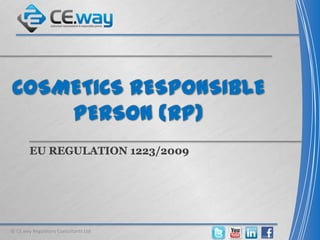 EU REGULATION 1223/2009




© CE.way Regulatory Consultants Ltd
 
