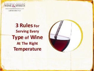 3 Rules For
Serving Every
Type of Wine
At The Right
Temperature
 