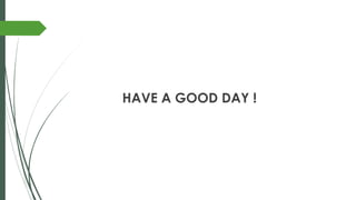 HAVE A GOOD DAY !
 