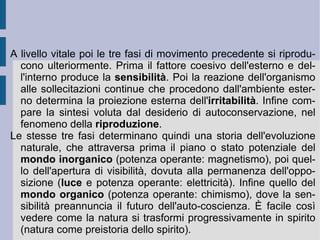 Che cosa sembra dunque fare Schelling? Egli pare subito contrastare l'affermazione dell'infinito sintetico dell'Io assoluto come forma pura  a priori  di libertà e di determinazione e la sua logica negativa, come logica dell'eradicazione del reale materiale e creativo (dello spirito della e nella materia), contrastandole con una negazione della loro negazione, con il ripristino del luogo profondo ed originario della creazione e dell'espressione materiale orientata dall'infinito stesso. Congiungendo appunto in questo modo la radice creativa con l'orizzonte d'infinito. Questa congiunzione od  unità  inscindibile (immediata e necessaria) è l'Assoluto schellinghiano, come  indifferenza  di – inseparabilità –  spirito  (infinito) e  natura  (infinita). L'immaginazione razionale schellinghiana rimane dunque presa fra due capi od orizzonti apparentemente opposti: quello di un natura immediatamente e necessariamente creativa (dunque espressivamente artistica, secondo il codice interpretativo dei romantici) e quello di un orizzonte apparentemente determinante ed intelligente, che costituisce la razionalità inseparabile di quella materia vivente.  