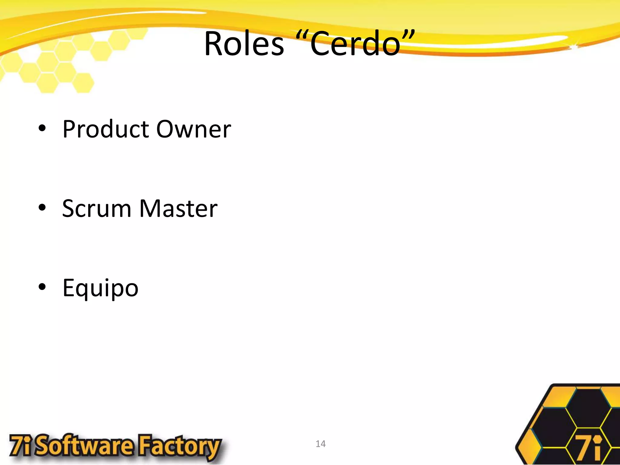 Roles “Cerdo”ProductOwnerScrum MasterEquipo14