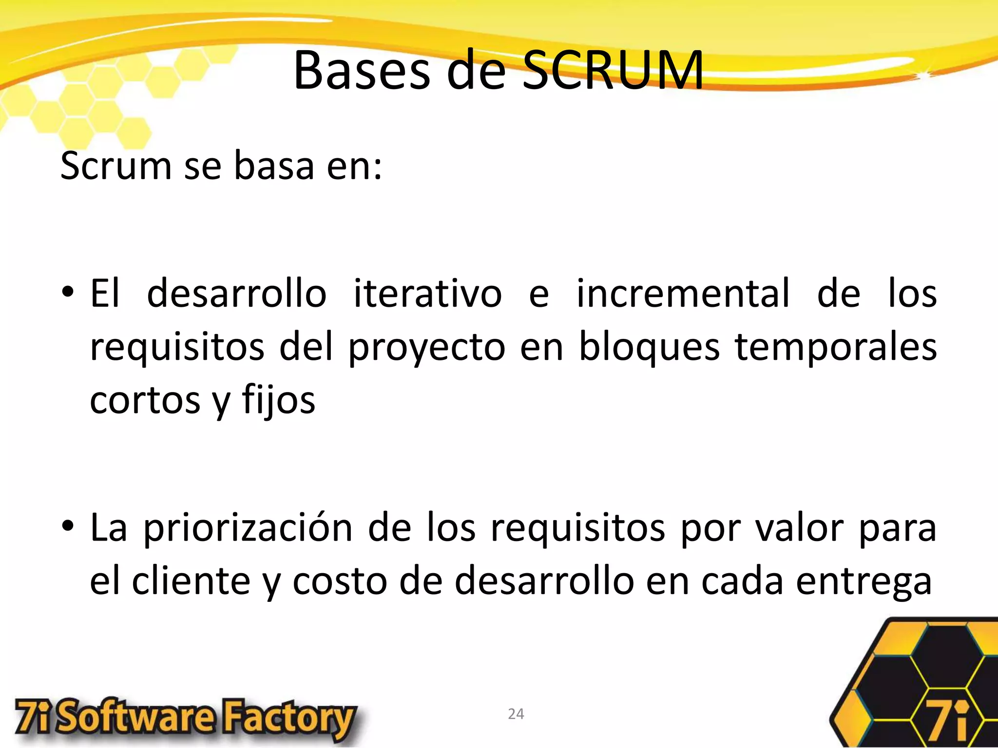 Bases de SCRUMScrum se basa en:El desarrollo iterativo e incremental de los requisitos del proyecto en bloques temporales cortos y fijosLa priorización de los requisitos por valor para el cliente y costo de desarrollo en cada entrega24