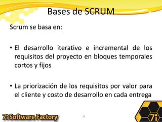 Bases de SCRUMScrum se basa en:El desarrollo iterativo e incremental de los requisitos del proyecto en bloques temporales cortos y fijosLa priorización de los requisitos por valor para el cliente y costo de desarrollo en cada entrega24