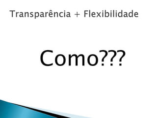 Como???
 