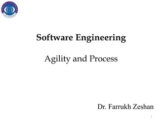 Software Engineering
Agility and Process
1
Dr. Farrukh Zeshan
 