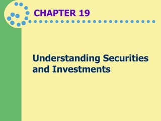 CHAPTER 19 Understanding Securities and Investments 