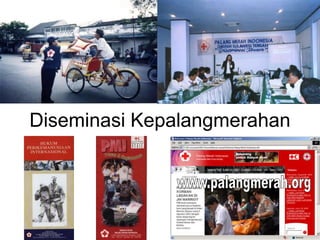 Diseminasi Kepalangmerahan
 