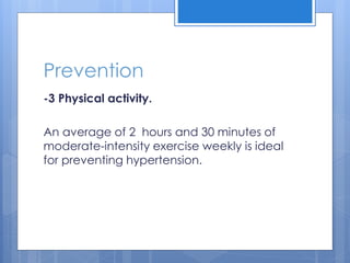 Prevention
-3 Physical activity.
An average of 2 hours and 30 minutes of
moderate-intensity exercise weekly is ideal
for p...