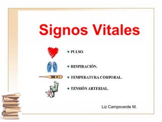 Signos Vitales
Liz Campoverde M.
 