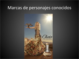 Marcas de personajes conocidos
 
