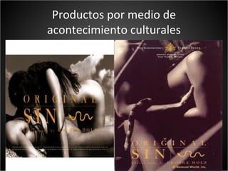 Productos por medio de
acontecimiento culturales
 