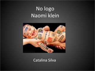 No logo
Naomi klein




Catalina Silva
 