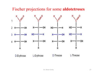 Fischer projections for some aldotetroses




                 Dr. Siham Gritly           27
 