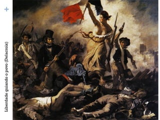 Liberdade guiando o povo (Delacroix)
                                       +
 