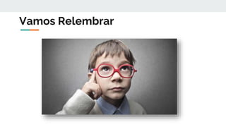 Vamos Relembrar
 