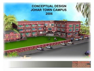 CONCEPTUAL DESIGN JOHAR TOWN CAMPUS  2006 