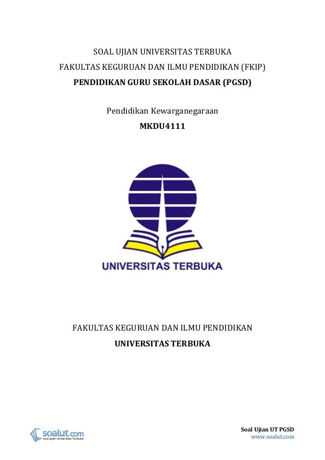 Soal Ujian UT PGSD MKDU4111 Pendidikan Kewarganegaraan Soal Ujian UT PGSD MKDU4111 Pendidikan Kewarganegaraan