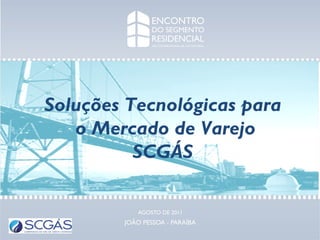 Soluções Tecnológicas para o Mercado de Varejo SCGÁS 