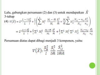 ˆ
Lalu, gabungkan persamaan (2) dan (3) untuk mendapatkan X
3-tahap
(4)




Persamaan diatas dapat dibagi menjadi 3 komponen, yaitu:
 