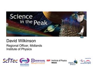 David Wilkinson Regional Officer, Midlands Institute of Physics 