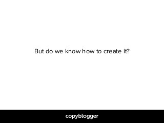 But do we know how to create it?
 