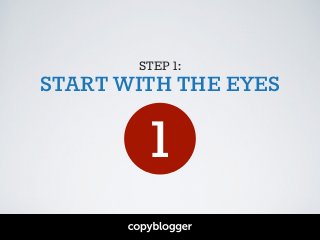 STEP 1:
START WITH THE EYES
1
 