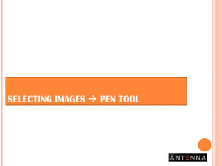 SELECTING IMAGES    PEN TOOL 