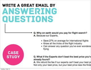 write a great email by
  ANSWERing
  QUESTIONS


            CASE
            STUDY

Tuesday, 2 April 13
 
