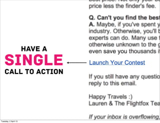 HAVE A
    SINGLE
    cALL TO ACTION




Tuesday, 2 April 13
 
