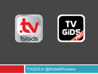 TVGiDS.tv @MobilePioneers
 