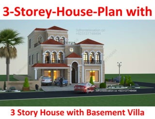 3-Storey-House-Plan with
3 Story House with Basement Villa
 