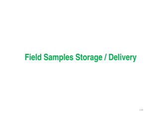 139
Field Samples Storage / Delivery
Downloadedfrom:09ce.blogspot.com
Providedby:DkMamonai-09CE37
 