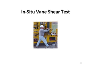 203
In-Situ Vane Shear Test
Downloadedfrom:09ce.blogspot.com
Providedby:DkMamonai-09CE37
 