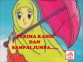 TERIMA KASIH DAN  SAMPAI JUMPA…… 