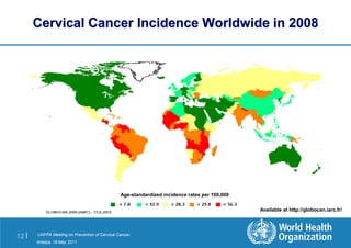 Cervical Cancer Incidence Worldwide in 2008




                                                Age-standardized incidence...